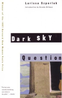 Dark Sky Question - Larissa Szporluk, Brenda Hillman