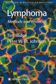 Methods in Molecular Medicine, Volume 115: Lymphoma - Tim Illidge, Peter W.M. Johnson