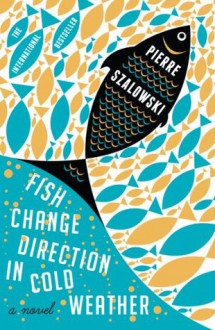 Fish Change Direction in Cold Weather - Pierre Szalowski