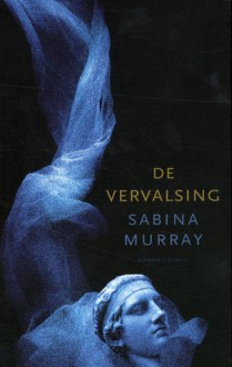 De vervalsing - Sabina Murray, Mireille Vroege