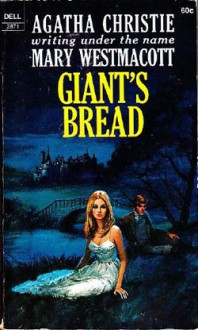 Giant's Bread - Mary Westmacott, Agatha Christie