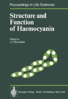 Structure and Function of Haemocyanin (Proceedings in Life Sciences) - J.V. Bannister