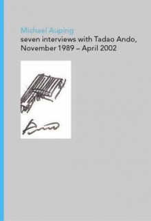 Seven Interviews with Tadao Ando - Michael Auping