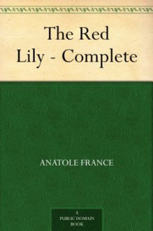 The Red Lily - Complete - Anatole France