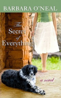 The Secret of Everything - Barbara O'Neal