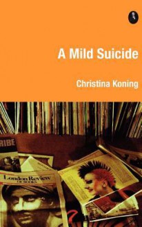 A Mild Suicide - Christina Koning