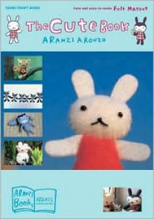 The Cute Book - Aranzi Aronzo