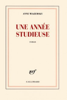 Une année studieuse - Anne Wiazemsky