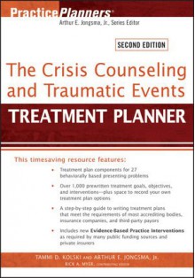 The Crisis Counseling and Traumatic Events Treatment Planner (PracticePlanners) - Tammi D. Kolski, Arthur E. Jongsma Jr., Rick A. Myer