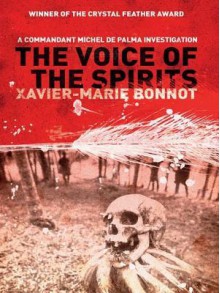 The Voice of the Spirits: A Commandant de Palma Investigation - Xavier-Marie Bonnot, Justin Phipps