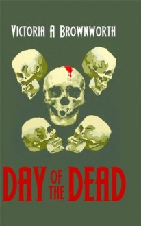 Day of the Dead - Victoria A. Brownworth