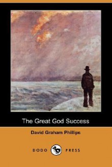 The Great God Success - David Graham Phillips