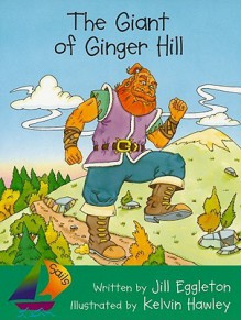 The Giant of Ginger Hill - Jill Eggleton, Rigby