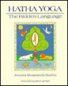 Hatha Yoga: The Hidden Language: Symbols, Secrets, and Metaphor - Swami Sivananda Radha