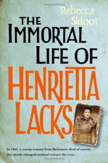 The Immortal Life Of Henrietta Lacks - Rebecca Skloot