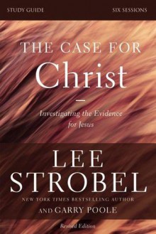 The Case for Christ: Investigating the Evidence for Jesus - Lee Strobel, Garry Poole