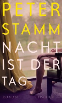 Nacht ist der Tag - Peter Stamm