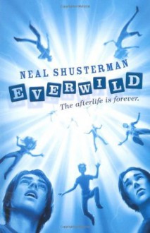 Everwild - Neal Shusterman