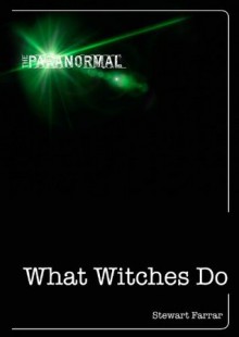 What Witches Do (The Paranormal) - Stewart Farrar