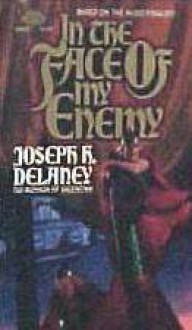 In the Face of My Enemy - Joseph H. Delaney