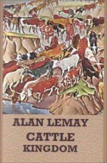 Cattle Kingdom - Alan LeMay