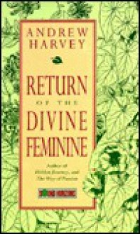 Return of the Divine Feminine - Andrew Harvey