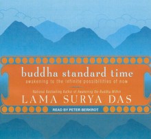 Buddha Standard Time: Awakening to the Infinite Possibilities of Now - Surya Das, Peter Berkrot