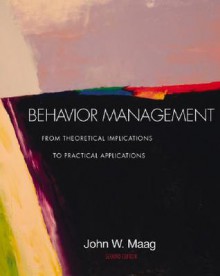 Behavior Management: From Theoretical Implications to Practical Applications - John W. Maag