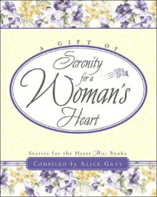 A Gift of Serenity for a Woman's Heart - Alice Gray