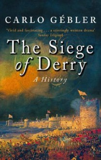 The Siege of Derry - Carlo Gébler