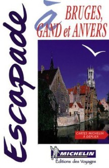 Bruges, Gand, Anvers - Michelin Travel Publications