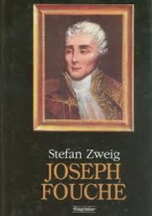 Joseph Fouche - Stefan Zweig