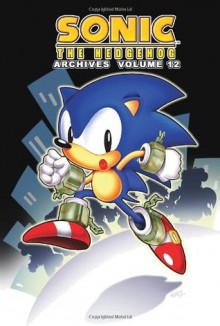 Sonic The Hedgehog Archives: Volume 12 - Ken Penders, Angelo DeCesare, Kent Taylor, Patrick Spaziante, Dave Manak, Manny Galan, Nelson Ortega, Harvey Mercadoocasio, Pam Eklund, Tracey Yardley, Sonic Scribes