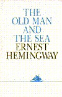 The Old Man and the Sea - Ernest Hemingway