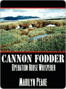 Cannon Fodder [Operation Horse Whisperer] - Marilyn Peake