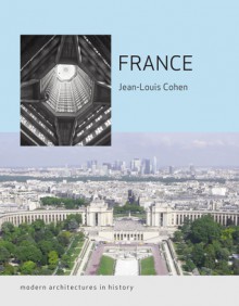 France: Modern Architectures in History - Jean-Louis Cohen, Christian Hubert