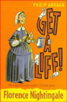 Florence Nightingale (Get a Life!, 4) - Philip Ardagh