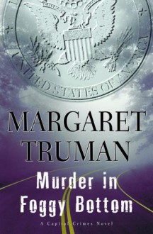 Murder in Foggy Bottom (Capital Crimes, #17) - Margaret Truman