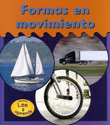 Formas En Movimiento (Ruedas, Alas Y Agua) - Lola M. Schaefer, Patricia Cano