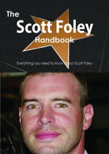 The Scott Foley Handbook - Everything You Need to Know about Scott Foley - Emily Smith