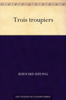 Trois troupiers - Rudyard Kipling