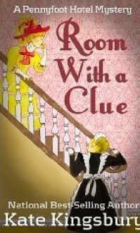 Room with a Clue (Pennyfoot Hotel Mystery #1) - Kate Kingsbury