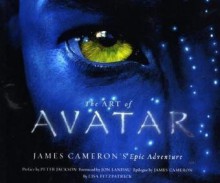 The Art of Avatar: James Cameron's Epic Adventure - Lisa Fitzpatrick, Peter Jackson, James Cameron, Jon Landau