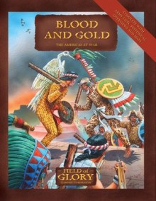 Blood and Gold: The Americas at War - Graham Briggs & Richard Bodley Scott, Peter Dennis, Graham Briggs