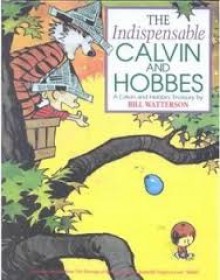 The Indispensable Calvin And Hobbes: A Calvin And Hobbes Treasury - Bill Watterson