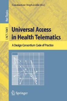 Universal Access in Health Telematics: A Design Code of Practice - Constantine Stephanidis