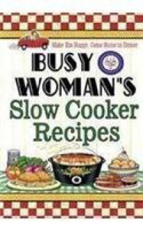 Busy Woman's Slow Cooker: 6.5 Series - Cookbook Resources