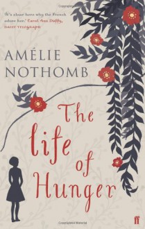 The Life of Hunger - Amélie Nothomb