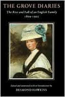 The Grove Diaries: The Rise and Fall of an English Family, 1809-1925 - Desmond Hawkins