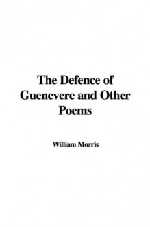 The Defence of Guenevere and Other Poems - William Morris